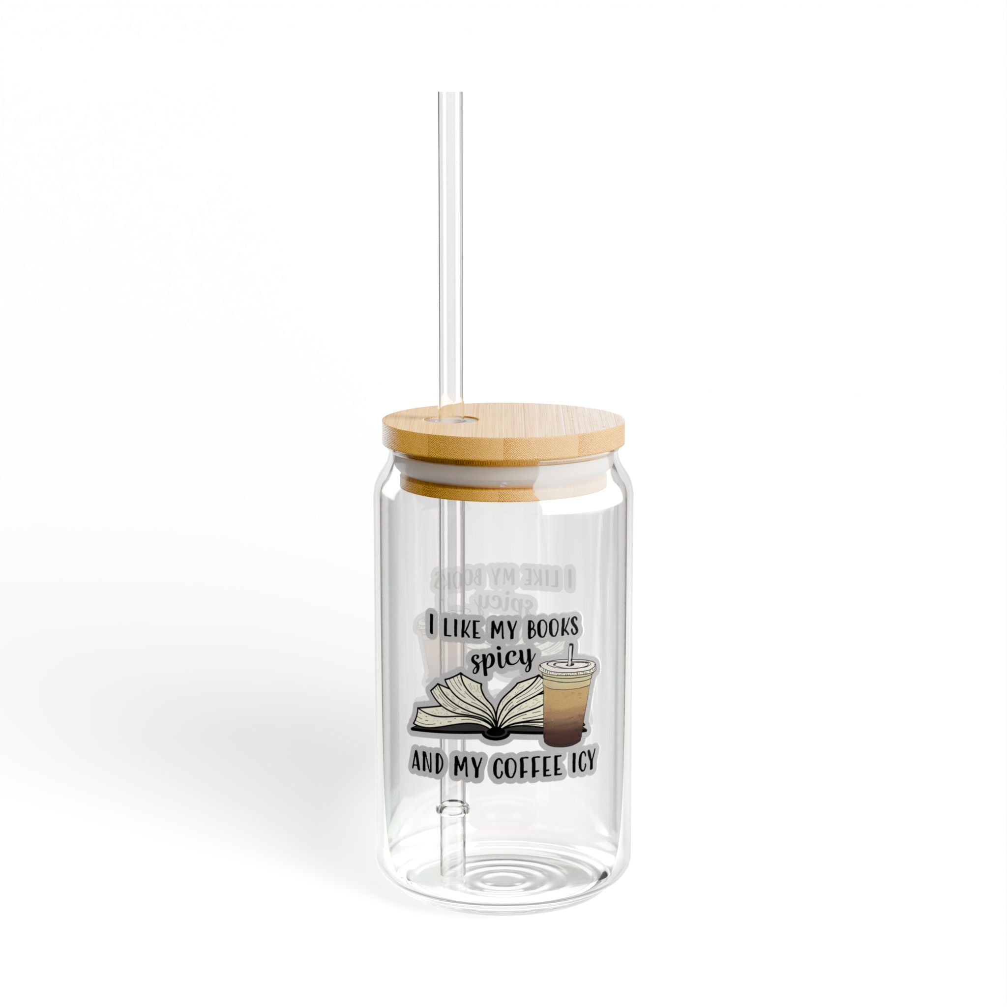 "I Like My Books Spicy and My Coffee Icy" Sipper Glass, 16oz