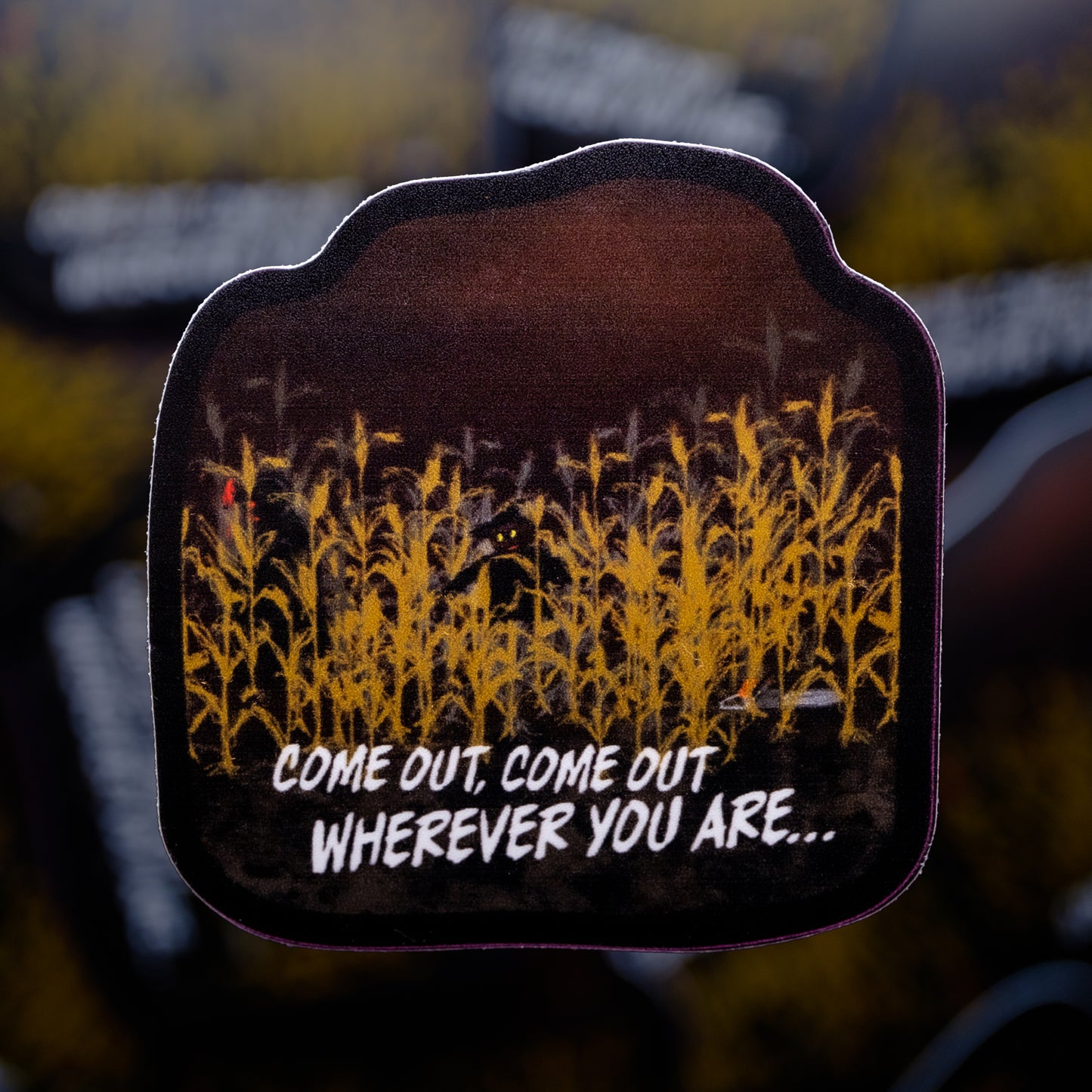 Come Out Come Out Wherever You Are... 2.5" Sticker