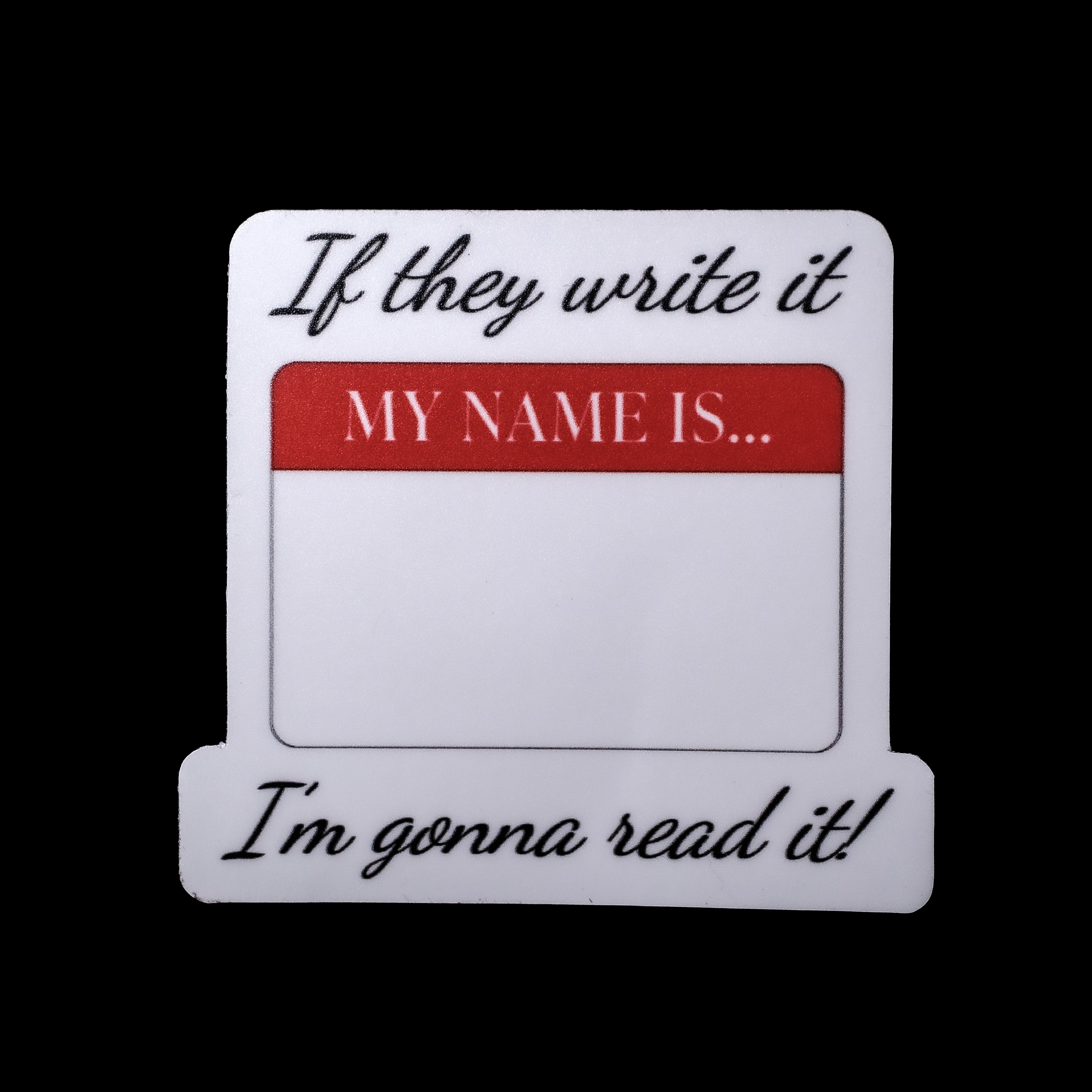 "If they write it, I'm going to read it" Sticker